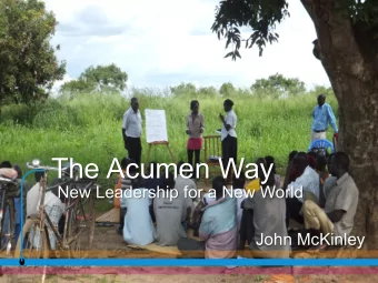 The Acumen Way  New Leadership for a New World  John McKinley  Where  it  started