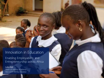 Innovation in Education  Enabling Employability and  Entrepreneurship across Africa  Lutz Ziob