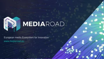 European media Ecosystem for Innovation  www.mediaroad.eu  THE ROAD TO MEDIAROAD  INNOVATION AND
