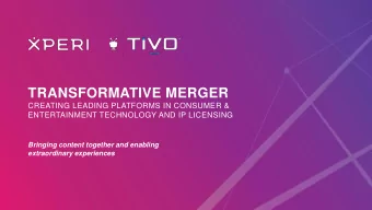 TRANSFORMATIVE MERGER  CREATING LEADING PLATFORMS IN CONSUMER &amp;  ENTERTAINMENT TECHNOLOGY AND