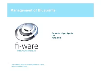 Management of Blueprints  Fernando Lpez Aguilar  TID  June 2013  http://www.fiware.eu  The