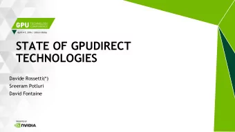 STATE OF GPUDIRECT  TECHNOLOGIES  Davide Rossetti(*)  Sreeram Potluri  David Fontaine  GPUDirect