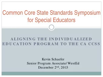 Common Core State Standards Symposium for Special Educators  ALIGN IN G TH E IN D IVID U ALIZED  ED