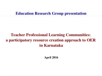 Education Research Group presentation  Teacher Professional Learning Communities:  a participatory