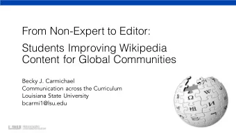 From Non-Expert to Editor:  Students Improving Wikipedia  Content for Global Communities  Becky J.