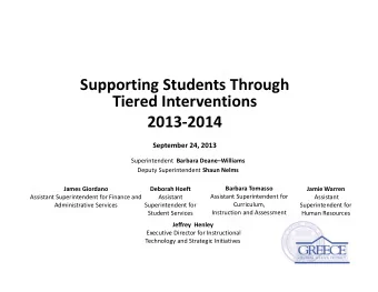 Supporting Students Through Tiered Interventions 2013  2014 September 24, 2013 Superintendent