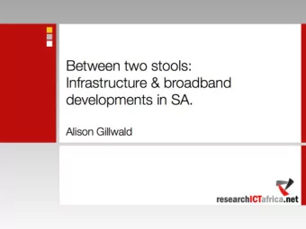 Between two stools:  Infrastructure &amp; broadband  developments in SA.  Alison Gillwald  ACORN, 5