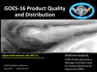 GOES-16 Product Quality  and Distribution  Matthew Seybold,  Upper-level vortices over NE U.S.