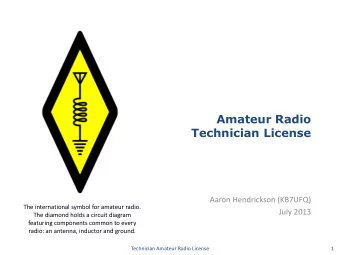 Amateur Radio  Technician License  Aaron Hendrickson (KB7UFQ)  The international symbol for amateur
