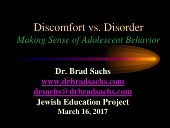 Discomfort vs. Disorder  Making Sense of Adolescent Behavior  Dr. Brad Sachs  www.drbradsachs.com