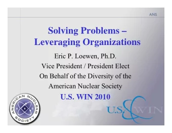 Solving Problems   Leveraging Organizations  Leveraging Organizations  Eric P. Loewen, Ph.D.