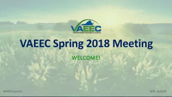VAEEC Spring 2018 Meeting  WELCOME!  #VAEECevents  Wifi: VisitUR  Welcome + Updates  #VAEECevents