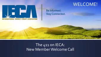WELCOME!  The 411 on IECA:  New Member Welcome Call  First things  First!  Who is IECA?