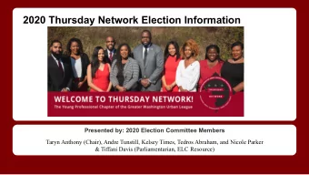 2020 Thursday Network Election Information  Presented by: 2020 Election Committee Members  Taryn