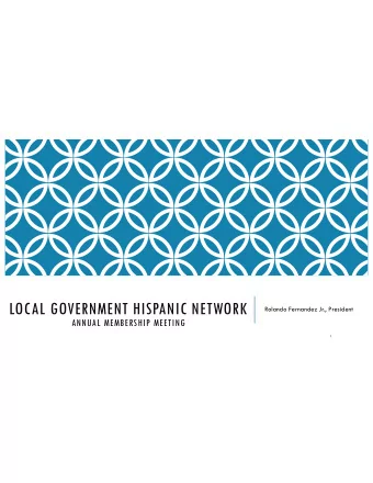 LOCAL GOVERNMENT HISPANIC NETWORK  Rolando Fernandez Jr., President  ANNUAL MEMBERSHIP MEETING  1