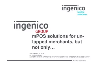 mPOS solutions for un-  tapped merchants, but  not only  SEPTEMBER 18, 2014  OTTILIA ROUGUET