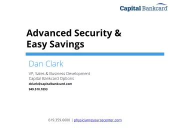 Advanced Security &amp;  Easy Savings  Dan Clark  VP, Sales &amp; Business Development  Capital