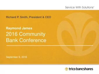 2016 Community  Bank Conference  September 6, 2016  2016 Community Bank Conference  SAFE HARBOR