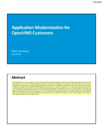 Application Modernization for  OpenVMS Customers  Brett Cameron  May 2018  Abstract  Many OpenVMS
