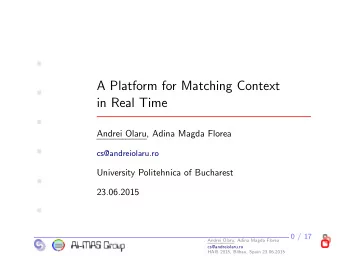 A Platform for Matching Context    in Real Time    Andrei Olaru, Adina Magda Florea