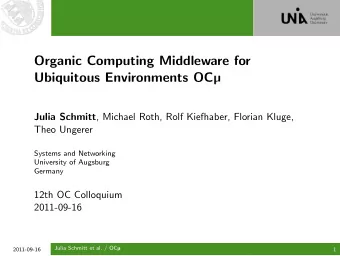Organic Computing Middleware for Ubiquitous Environments OC  Julia Schmitt , Michael Roth, Rolf