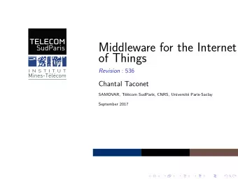 Middleware for the Internet  of Things Revision : 536  Chantal Taconet  SAMOVAR, Tlcom