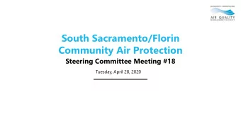 South Sacramento/Florin  Community Air Protection  Steering Committee Meeting #18  Tuesday, April