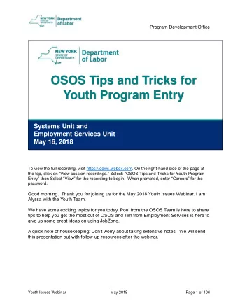 OSOS Tips and Tricks for  Youth Program Entry  Systems Unit and  Employment Services Unit  May 16,