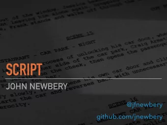 SCRIPT  JOHN NEWBERY  @jfnewbery  github.com/jnewbery  WHAT THIS TALK WILL COVER  Why we have