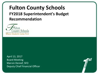 Fulton County Schools  FY2018 Superintendent's Budget  Recommendation  April 13, 2017  Board