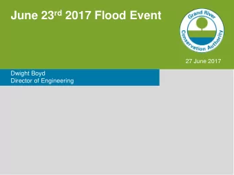 June 23 rd 2017 Flood Event  27 June 2017  Dwight Boyd  Director of Engineering  Presentation