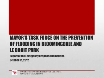 MAYORS TASK FORCE ON THE PREVENTION  OF FLOODING IN BLOOMINGDALE AND  LE DROIT PARK  Report of