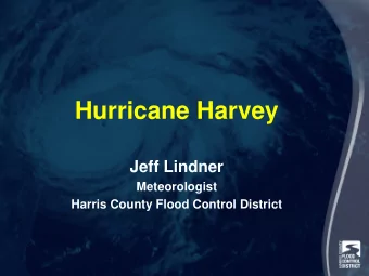 Hurricane Harvey  Jeff Lindner  Meteorologist  Harris County Flood Control District  Landfall near