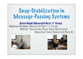Snap-Stabilization in  Message-Passing Systems  Sylvie Delat (Universit Paris 11 Orsay),