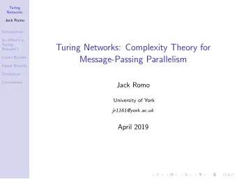 Turing Networks: Complexity Theory for  Network?  Message-Passing Parallelism  Lower Bounds  Upper