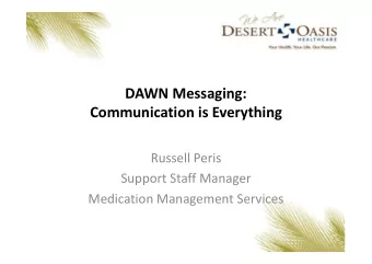 DAWN Messaging:  Communication is Everything  Russell Peris  Support Staff Manager  Medication
