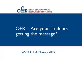 OER  Are your students  getting the message?  ASCCC Fall Plenary 2019  Session Description
