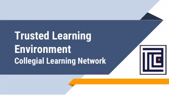 Trusted Learning  Environment  Collegial Learning Network  COLLABORATIVE EFFORT  2  Consortium for