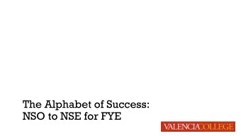 The Alphabet of Success:  NSO to NSE for FYE  One on-campus fire-hose session of information