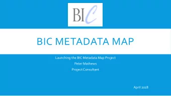BIC METADATA MAP  Launching the BIC Metadata Map Project  Peter Mathews  Project Consultant  April