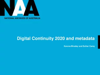 Digital Continuity 2020 and metadata  Karuna Bhoday and Esther Carey  National Archives of