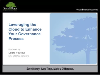 Leveraging the  Cloud to Enhance  Your Governance  Process  Presented by:  Laura Vautour  Emerald