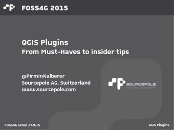 QGIS Plugins  From Must-Haves to insider tips  @PirminKalberer  Sourcepole AG, Switzerland