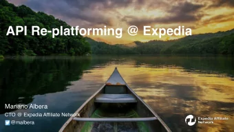 API Re-platforming @ Expedia  Mariano Albera  CTO @ Expedia Affiliate Network  @malbera  Trusted
