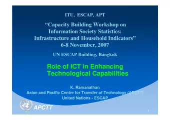 Role of ICT in Enhancing  Technological Capabilities  K. Ramanathan  Asian and Pacific Centre for