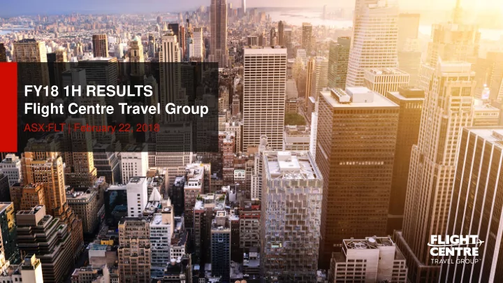 fy18 1h results flight centre travel group
