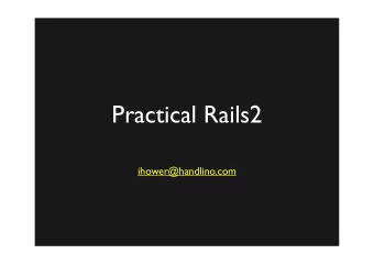 Practical Rails2  ihower@handlino.com  about me    (a.k.a ihower)