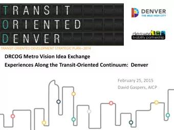 February 25, 2015  David Gaspers, AICP 2006 TOD Strategic Plan  Long-range planning for 20 +