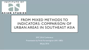 FROM MIXED METHODS TO  INDICATORS: COMPARISON OF  URBAN AREAS IN SOUTHEAST ASIA  3MC 2016
