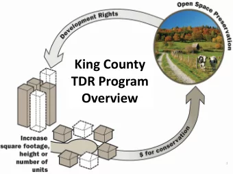 King County  TDR Program  Overview  1  King County TDR Bank  Purpose    Protect land (which